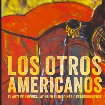 WhatsApp Image 2026-07-24 at 6.53.14 PM “Los otros americanos”, de Matthew Bush, un ensayo clave sobre cómo EE. UU. imagina y consume el arte latinoamericano